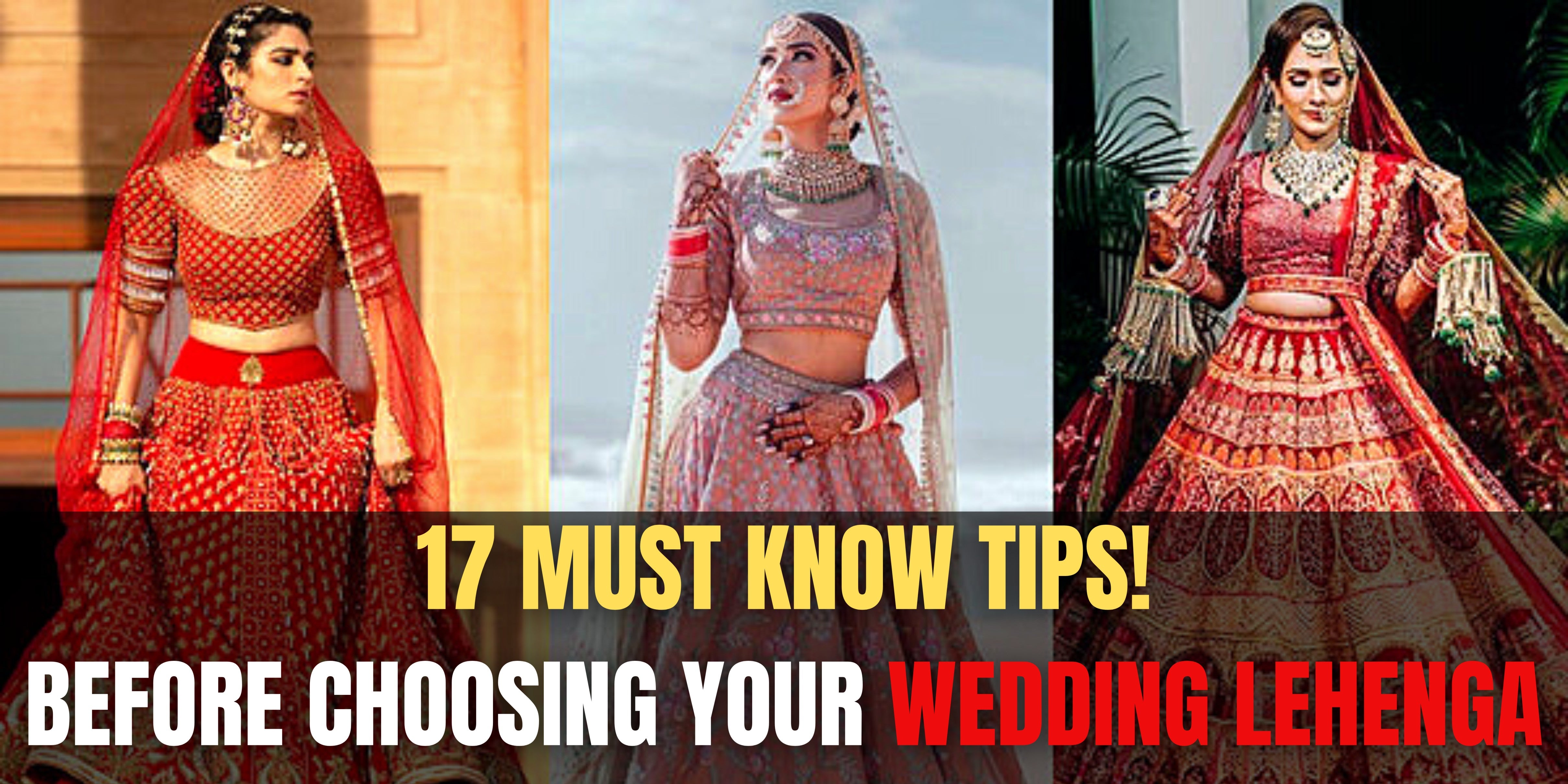 Bridal Lehenga: 17 Tips before Shopping for your Wedding Lehenga!